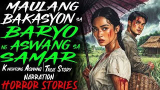 MAULANG BAKASYON SA BARYO NG ASWANG SA SAMAR  Kwentong Aswang  True Story [upl. by Euqirne965]