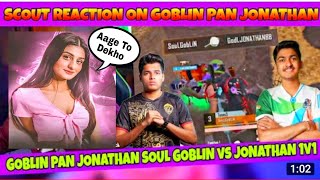 Payal Reaction ON Goblin PAN Jonathan🥰Soul goblin vs Jonathan react Scout😂😂 [upl. by Keating]