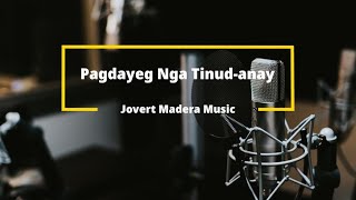 Pagdayeg nga Tinudanay  Jovert Madera Music  Lyrics and Chords [upl. by Rasure]