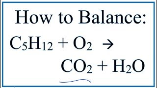 How to Balance C5H12  O2  CO2  H2O Pentane Combustion Reaction [upl. by Leumek]