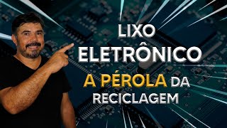 LIXO ELETRÔNICO a pérola da reciclagem  Viver de Reciclagem [upl. by Adnalram170]