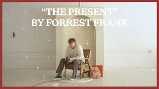 Forrest Frank  THE PRESENT Official Lyric Video [upl. by Ak631]