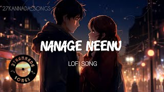 Nanage Neenu Lofi Reverb song 😍  kannada lofi song [upl. by Atilol]