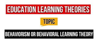 Educational Learning Theories  Behaviorism Learning Theory  Behavioral Learning Theory [upl. by Asilrak]