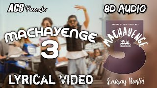 MACHAYENGE 3  Emiway Bantai Lyrical Video Song  3D amp 8D Audio  Bass Boosted 360° [upl. by Assilim]