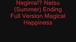 Negima Natsu Ending  Magical Happiness Full Version [upl. by Audun288]