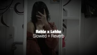 Rehle x Lehke Pehla  Slowed Reverb  Ezu [upl. by Kaz]