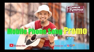 Mobile phone  Song Trailer  Promo Franklin Rongphar  Karbi Anglong  Assam Northeast  India [upl. by Nehtanoj]