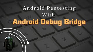 Android Debug Bridge  ADB Commands Android adb pentesting [upl. by Hemingway581]