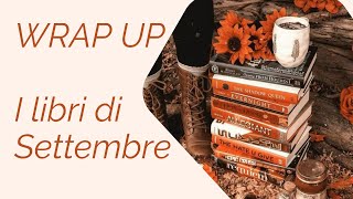 WRAP UP di Settembre  Le letture dello scorso mese [upl. by Abas]