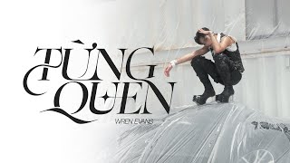 WREN EVANS  TỪNG QUEN  OFFICIAL AUDIO [upl. by Lorine]