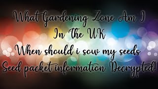 What Gardening Zone Are You In UK Edition and Seed Sowing Info [upl. by Eedoj]