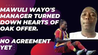 Boom💥💥💥 Mawuli Wayos Manager turned down Hearts Of Oak offer No agreement yet [upl. by Aihsinat]