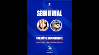 CARAJAS X INDEPENDENTE  SEMI FINAL [upl. by Guttery108]