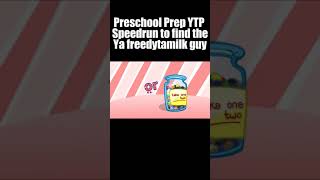 Preschool Prep YTP  Speed run to find the Ya freedytamilk guy shorts [upl. by Aleuname]