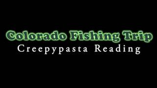 ASMR Creepypasta 💀 Colorado Fishing Trip [upl. by Edris]