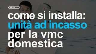 Installazione Ventilazione Meccanica Controllata lunità ad incasso  Wavin Italia [upl. by Ainevul]