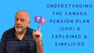 Understanding the Canada Pension Plan CPP 2 Explained amp Simplified cpp cpp2 life pension [upl. by Arakahs931]