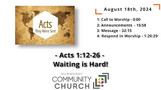 August 18 2024  Acts 11226  Waiting is Hard  complete service [upl. by Summons]