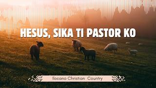 Hesus Sika ti Pastor ko Psalm 23 Ilocano Country Song [upl. by Faust171]