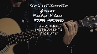 THE BEST ACOUSTIC GUITAR PICKUP I have ever heard Journey Instruments Pickups DEMO [upl. by Ajiram963]