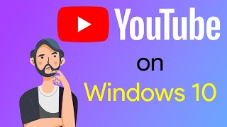 Install YouTube on Windows 10 [upl. by Naniac914]