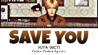 YUTA NCT SAVE YOU LYRICS Color Coded [upl. by Aynosal649]