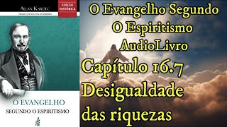 Desigualdade das riquezas  Capítulo 167  Evangelho Segundo o EspiritismoAudiobook [upl. by Emlen713]