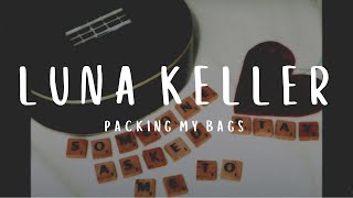 Luna Keller  Packing my Bags Official lyric video HD [upl. by Secunda61]