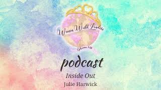 WWL Podcast 0577 Inside Out with Julie Harwick [upl. by Swayder]