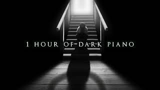 1 Hour of Dark Piano  Dark Piano for Dark Writing [upl. by Enomis]