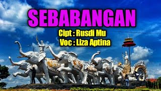 Sebabangan Voc Liza Aptina  Cipt  Rusdi Mu [upl. by Hannan]