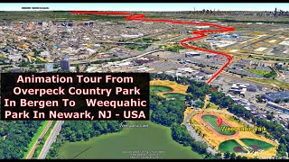 Animation Tour From Overpeck Country Park In Bergen To Weequahic Park In Newark NJ  USA [upl. by Mulligan457]