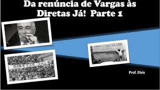 Da renúncia de Vargas até as diretas já Parte 1 [upl. by Zetniuq636]