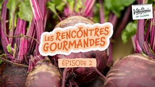 LES RENCONTRES GOURMANDES  Episode 2  la betterave [upl. by Ayotyal]