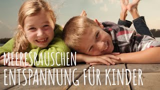 Autogenes Training für Kinder Meeresrauschen  aus ENTSPANNUNG FÜR KINDER von Minddrops [upl. by Teador64]