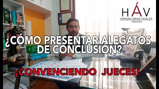 COMO PRESENTAR LOS ALEGATOS DE CONCLUSIÓN  CONVENCIENDO JUECES  EJEMPLOS PARA ABOGADOS LITIGANTES [upl. by Leuname]