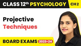 Projective Techniques  Self amp Personality  Class 12 Psychology Chapter 2 [upl. by Glad]