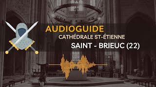 Cathédrale saint Etienne de StBrieuc  Audioguide [upl. by Ariday960]