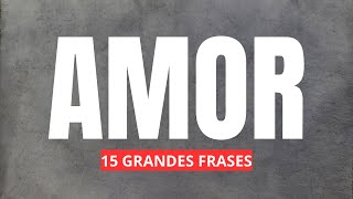 15 Grandes frases sobre el Amor‼️ frases reflexión [upl. by Supen]