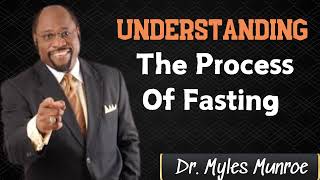 Understanding The Process Of Fasting  Dr Myles Munroe sermons 2024 [upl. by Okimat]