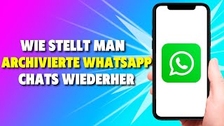 Wie kann man in Whatsapp Archivierte Chats wiederherstellen 2022 [upl. by Territus]