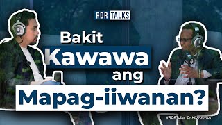 rdrtalks  Bakit Kawawa ang Mapagiiwanan [upl. by Carlick]