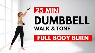 🔥25 Min WALK amp TONE Dumbbell Workout🔥Full Body Cardio amp Strength🔥Burn Fat amp Build Muscle🔥 [upl. by Ahsitaf]