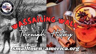 Wassailing Walk Through History christmas travel history [upl. by Rebmak]