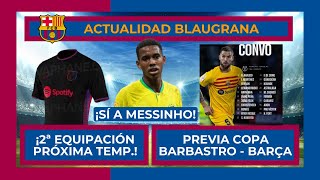 🔴🔵 ¡SE FILTRA LA 2a NUEVA EQUIPACIÓN 🔵🔴 ¡SÍ A MESSINHO 🚨 PREVIA COPA BARBASTRO VS BARÇA [upl. by Carolan]