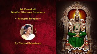 Sri Kamakshi Dhukka Nivarana Ashtakam  Mangala Roopini by Dharini Balakisten Perth [upl. by Lebam]