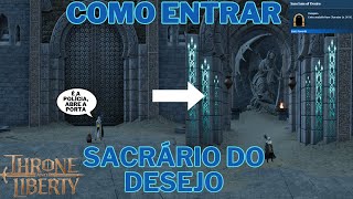 COMO ENTRAR NO SACRÁRIO DO DESEJO  DUNGEON SANCTUM OF DESIRE  THRONE AND LIBERTY [upl. by Vilberg656]