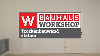 Trockenbauwand stellen  Ständerwand aus Gipskartonplatten bauen Anleitung  BAUHAUS Workshop [upl. by Anyl]