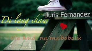 Di lang ikaw  Juris Fernandez lyrics [upl. by Viviyan]